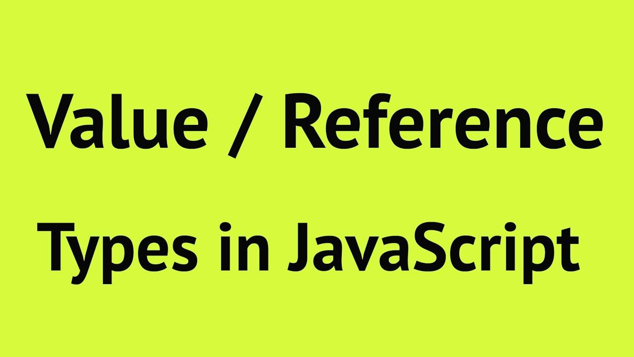 javascript object assignment reference or value